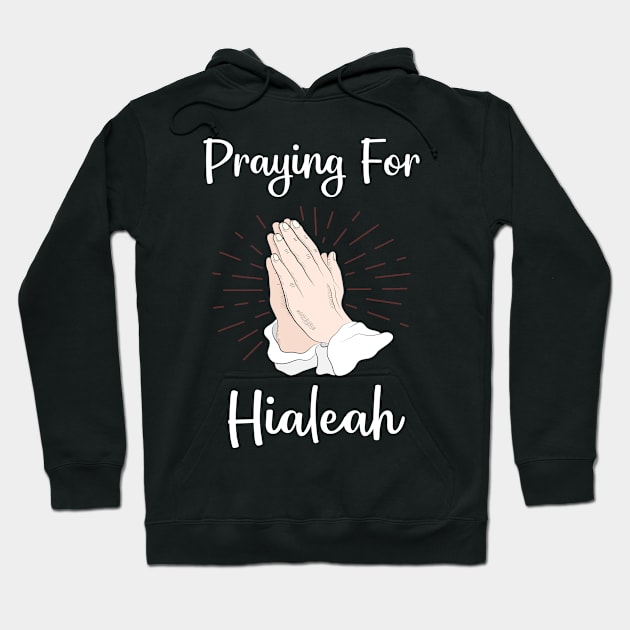 Praying For Hialeah Hoodie by blakelan128